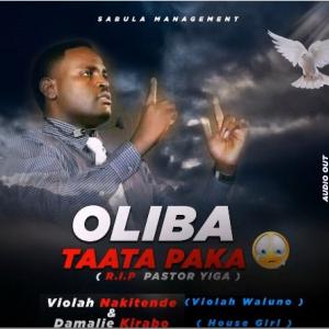 Oliba Taata Paka (Tribute to Pastor Yiga)